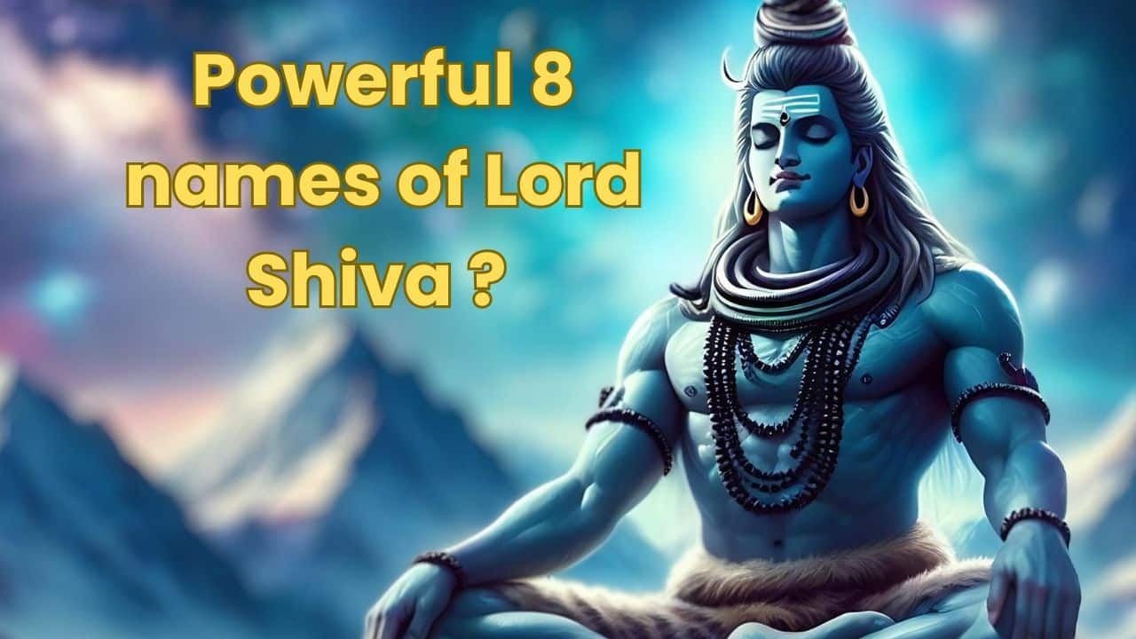 What are the Powerful 8 names of Lord Shiva ?